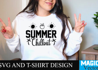 Summer Chillout T-shirt Design,Summer Bundle SVG, Beach Svg, Summer time svg, Funny Beach Quotes Svg, Summer Cut Files, Summer Quotes Svg, Svg files for cricut, Silhouette, Summer Beach Bundle SVG,