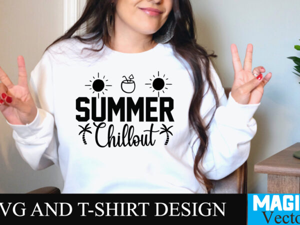 Summer chillout t-shirt design,summer bundle svg, beach svg, summer time svg, funny beach quotes svg, summer cut files, summer quotes svg, svg files for cricut, silhouette, summer beach bundle svg,