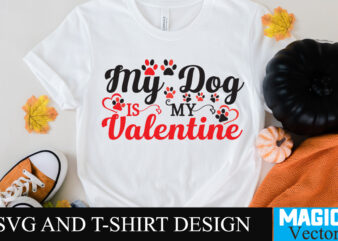 My Dog is my Valentine T-shirt Design,My Dog is my Valentine T-shirt Design SVG,LOVE Sublimation Design, LOVE Sublimation PNG , Retro Valentines SVG Bundle, Retro Valentine Designs svg, Valentine Shirts