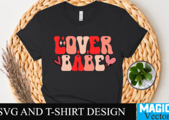 Lover Babe T-shirt Design,Retro Valentines SVG Bundle, Retro Valentine Designs svg, Valentine Shirts svg, Cute Valentines svg, Heart Shirt svg, Love, Cut File Cricut,Valentine svg Bundle, Kids Valentine svg, Valentines