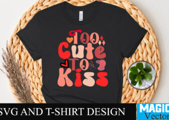Too Cute To Kiss T-shirt Design,Retro Valentines SVG Bundle, Retro Valentine Designs svg, Valentine Shirts svg, Cute Valentines svg, Heart Shirt svg, Love, Cut File Cricut,Valentine svg Bundle, Kids Valentine