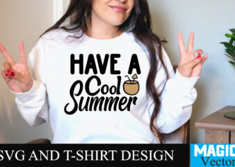 Have a Cool Summer T-shirt Design,Summer Bundle SVG, Beach Svg, Summer time svg, Funny Beach Quotes Svg, Summer Cut Files, Summer Quotes Svg, Svg files for cricut, Silhouette, Summer Beach