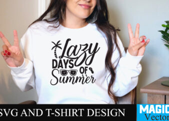 Lazy Days of Summer T-shirt Design,Summer Bundle SVG, Beach Svg, Summer time svg, Funny Beach Quotes Svg, Summer Cut Files, Summer Quotes Svg, Svg files for cricut, Silhouette, Summer Beach
