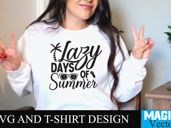 Lazy days of summer t-shirt design,summer bundle svg, beach svg, summer time svg, funny beach quotes svg, summer cut files, summer quotes svg, svg files for cricut, silhouette, summer beach