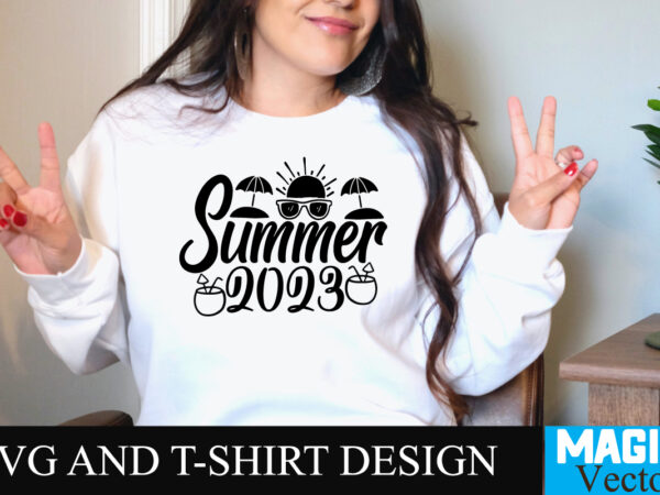 Summer 2023 t-shirt design,summer bundle svg, beach svg, summer time svg, funny beach quotes svg, summer cut files, summer quotes svg, svg files for cricut, silhouette, summer beach bundle svg,