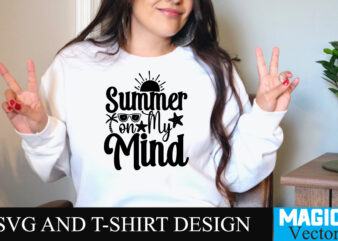 Summer on my mind T-shirt Design,Summer Bundle SVG, Beach Svg, Summer time svg, Funny Beach Quotes Svg, Summer Cut Files, Summer Quotes Svg, Svg files for cricut, Silhouette, Summer Beach