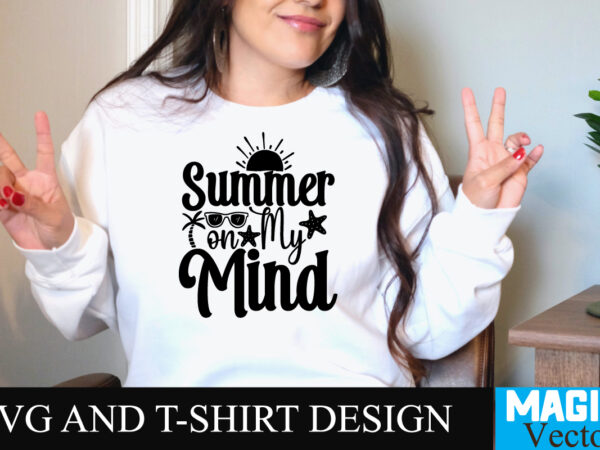 Summer on my mind t-shirt design,summer bundle svg, beach svg, summer time svg, funny beach quotes svg, summer cut files, summer quotes svg, svg files for cricut, silhouette, summer beach Summer on my mind t-shirt design,summer bundle svg, beach svg, summer time svg, funny beach quotes svg, summer cut files, summer quotes svg, svg files for cricut, silhouette, summer beach