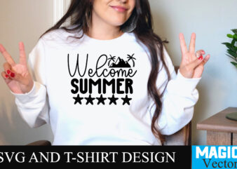 Welcome Summer T-shirt Design,Summer Bundle SVG, Beach Svg, Summer time svg, Funny Beach Quotes Svg, Summer Cut Files, Summer Quotes Svg, Svg files for cricut, Silhouette, Summer Beach Bundle SVG,