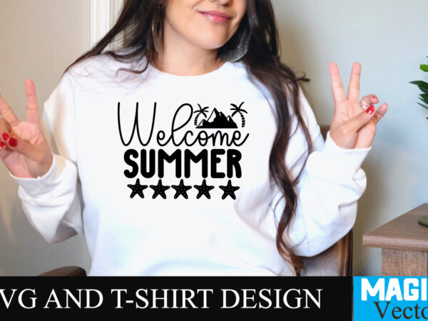 Welcome summer t-shirt design,summer bundle svg, beach svg, summer time svg, funny beach quotes svg, summer cut files, summer quotes svg, svg files for cricut, silhouette, summer beach bundle svg,