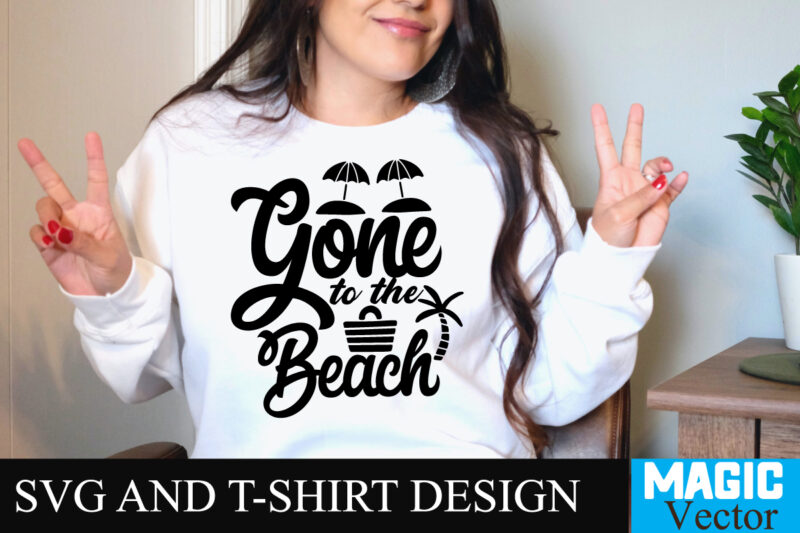 Gone to the Beach T-shirt Design,Summer Bundle SVG, Beach Svg, Summer time svg, Funny Beach Quotes Svg, Summer Cut Files, Summer Quotes Svg, Svg files for cricut, Silhouette, Summer Beach