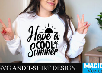 Have a cool Summer T-shirt Design,Summer Bundle SVG, Beach Svg, Summer time svg, Funny Beach Quotes Svg, Summer Cut Files, Summer Quotes Svg, Svg files for cricut, Silhouette, Summer Beach