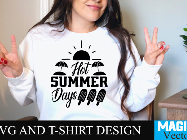 Hot summer days t-shirt design,summer bundle svg, beach svg, summer time svg, funny beach quotes svg, summer cut files, summer quotes svg, svg files for cricut, silhouette, summer beach bundle