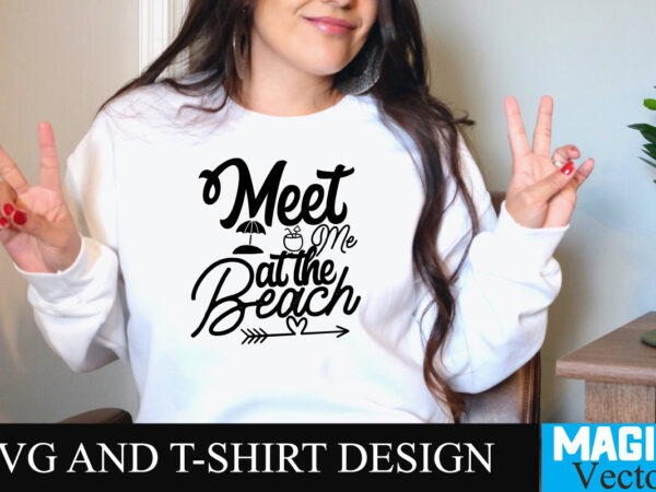 Meet at the beach t-shirt design,summer bundle svg, beach svg, summer time svg, funny beach quotes svg, summer cut files, summer quotes svg, svg files for cricut, silhouette, summer beach