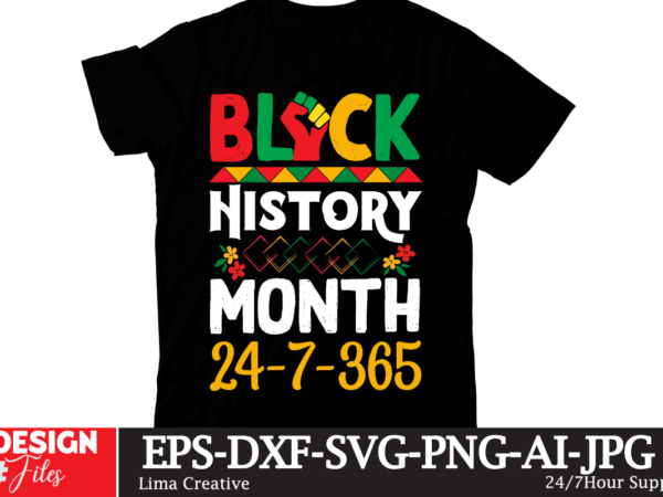 Black history month 24 / 7 / 365 t-shirt design, black history month,black history,black history month for kids,black history month song,black history facts,black history month uk,black history month rap,black history