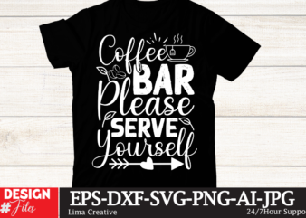 Coffee BAr Please Serve Yourself T-shirt Design,coffee cup,coffee cup svg,coffee,coffee svg,coffee mug,3d coffee cup,coffee mug svg,coffee pot svg,coffee box svg,coffee cup box,diy coffee mugs,coffee clipart,coffee box card,mini coffee cup,coffee cup