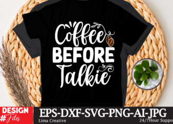 Coffee Before Talkie t-shirt Design,coffee cup,coffee cup svg,coffee,coffee svg,coffee mug,3d coffee cup,coffee mug svg,coffee pot svg,coffee box svg,coffee cup box,diy coffee mugs,coffee clipart,coffee box card,mini coffee cup,coffee cup card,coffee beans