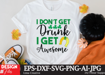 I Don’t Get Drunk I Get Asesome T-shirt Design,.studio files, 100 patrick day vector t-shirt designs bundle, Baby Mardi Gras number design SVG, buy patrick day t-shirt designs for commercial