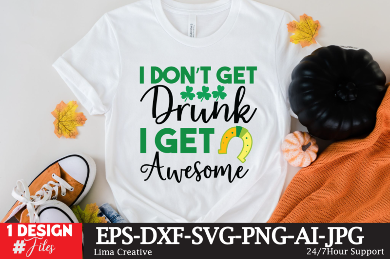 I Don't Get Drunk I Get Asesome T-shirt Design,.studio files, 100 patrick day vector t-shirt designs bundle, Baby Mardi Gras number design SVG, buy patrick day t-shirt designs for commercial