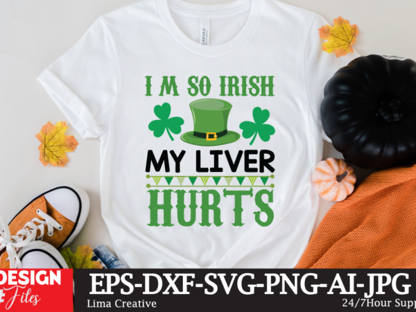 Im so irish my liver hurts t-shirt design,.studio files, 100 patrick day vector t-shirt designs bundle, baby mardi gras number design svg, buy patrick day t-shirt designs for commercial use, Im so irish my liver hurts t-shirt design,.studio files, 100 patrick day vector t-shirt designs bundle, baby mardi gras number design svg, buy patrick day t-shirt designs for commercial use,