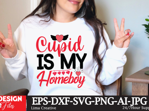 Cupid is my homeboy t-shirt design, valentine t-shirt design, valentine sublimation designvalentine,valentine svg,valentine svg free,valentine tshirt bundle,valentines,valentines day,free valentine svg,valentines day svg,diy valentine,valentine day,valentine shirt,paper valentine,valentines svg,valentine t shirt,cat valentine