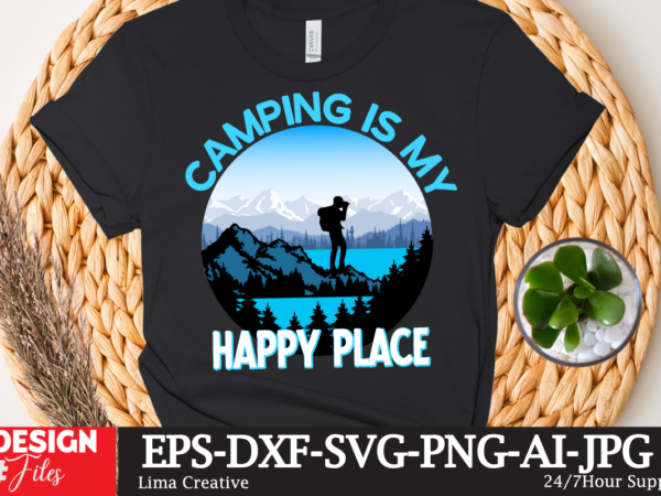 Camping is my happy place t-shirt design,camping crew t-shirt design , camping crew t-shirt design vector , camping t-shirt desig,happy camper shirt, happy camper tshirt, happy camper gift, camping shirt,