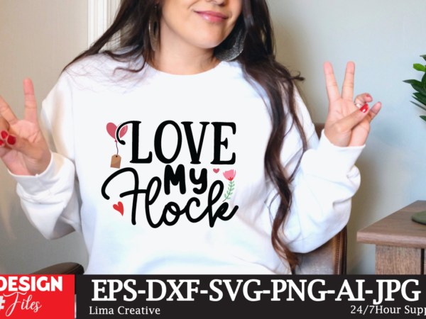 Love my flock svg cute file, valentine t-shirt design, valentine sublimation designvalentine,valentine svg,valentine svg free,valentine tshirt bundle,valentines,valentines day,free valentine svg,valentines day svg,diy valentine,valentine day,valentine shirt,paper valentine,valentines svg,valentine t shirt,cat valentine