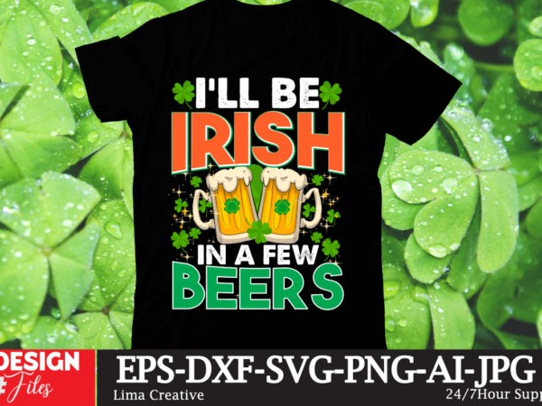 I’ll be irish in a few beers t-shirt design,.studio files, 100 patrick day vector t-shirt designs bundle, baby mardi gras number design svg, buy patrick day t-shirt designs for commercial