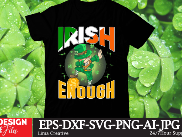 Irish enough t-shirt design,.studio files, 100 patrick day vector t-shirt designs bundle, baby mardi gras number design svg, buy patrick day t-shirt designs for commercial use, canva t shirt design,