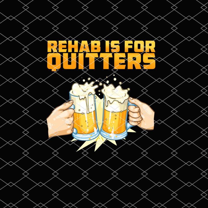 Rehab Is For Quitters Funny Rehabilition Wine Beer Lovers NL 1701 11