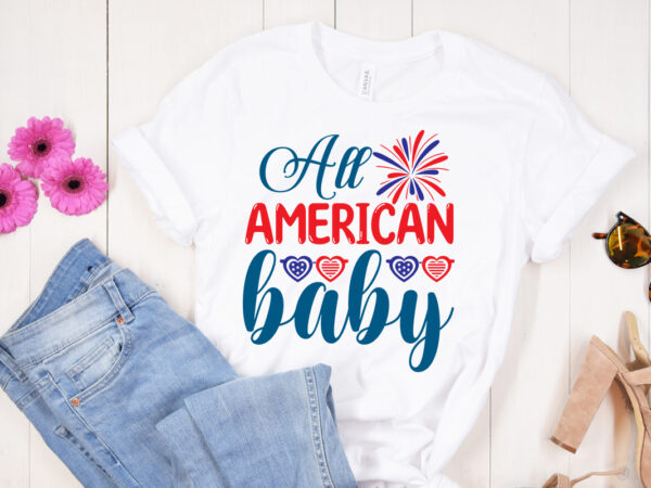 All american baby svg design, 4th of july svg bundle,july 4th svg, fourth of july svg, independence day svg, patriotic svg, 4th of july svg bundle, july 4th svg, fourth