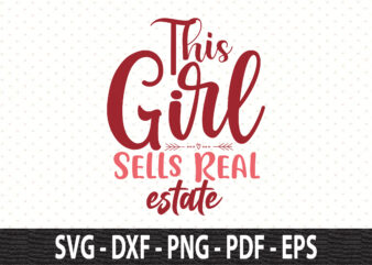 This Girl Sells Real Estate svg t shirt designs for sale