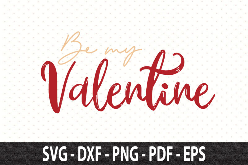 Be my Valentine SVG