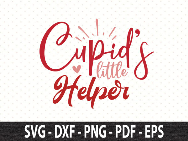 Cupids little helper SVG t shirt vector file