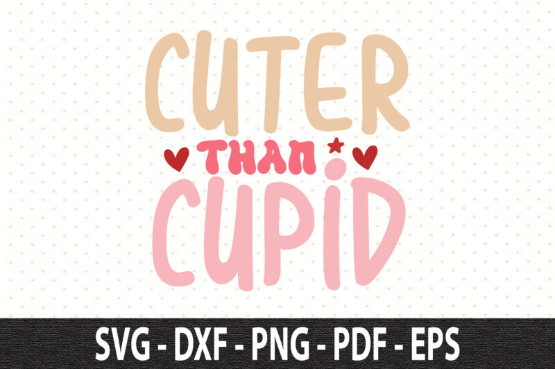 Cuter than Cupid SVG
