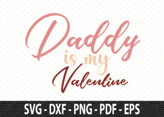 Daddy is my Valentine