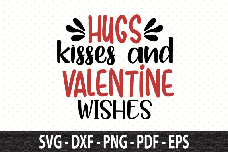 Hugs kisses and Valentine wishes SVG