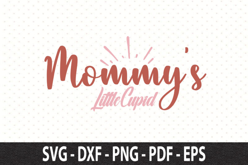 Mommys little cupid SVG