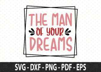 The man of your dreams SVG