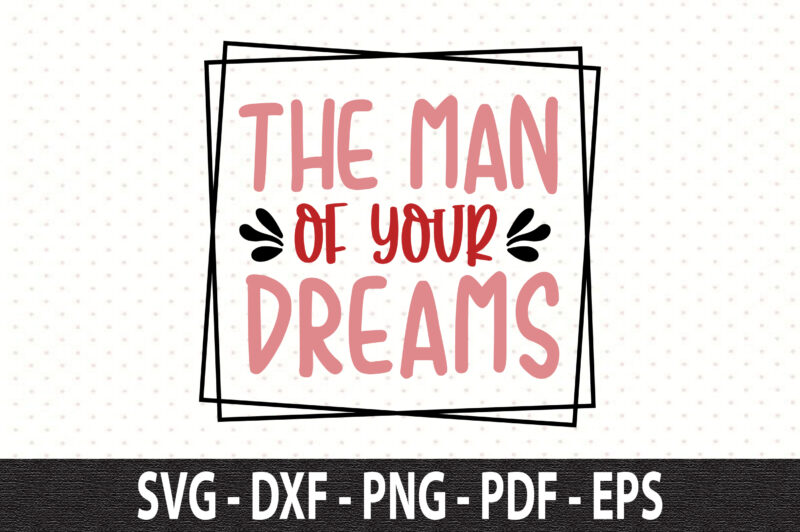 The man of your dreams SVG