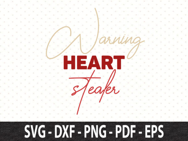 Warning heart stealer svg t shirt design for sale