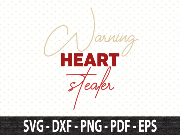 Warning heart stealer svg t shirt design for sale Warning heart stealer svg t shirt design for sale