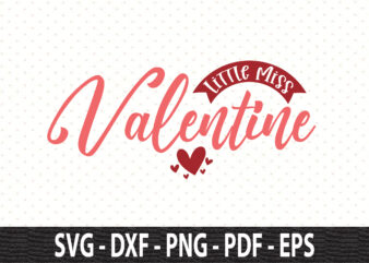 Little Miss Valentine svg t shirt vector graphic