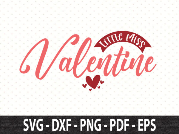 Little miss valentine svg t shirt vector graphic