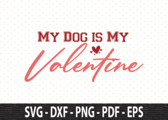 My Dog is My Valentine svg