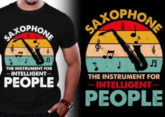 Saxophone The Instrument For Intelligent People T-Shirt Design