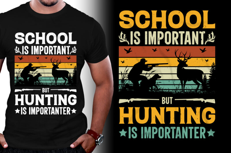 School Is Important But Hunting Is Importanter T-Shirt Design,Hunting,Hunting T-Shirt Design,Hunting Lover,Hunting Lover T-Shirt Design, School Is Important But Hunting Is Importanter,School Is Important But Hunting Is Importanter T-Shirt,T-Shirt,TShirt,TShirt Design,T