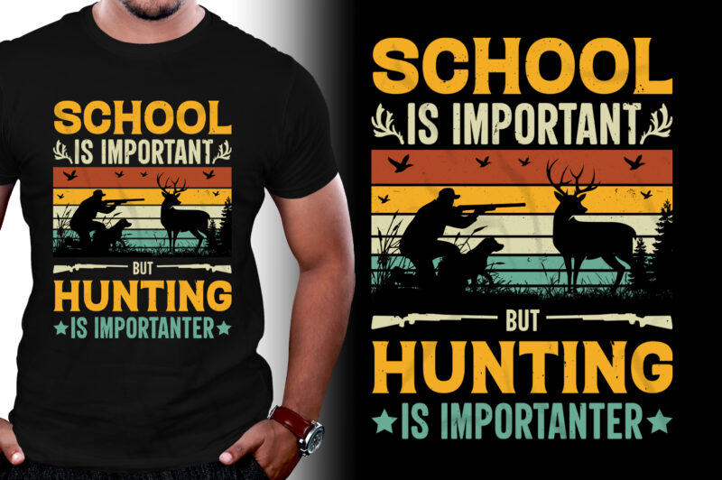 School Is Important But Hunting Is Importanter T-Shirt Design,Hunting,Hunting T-Shirt Design,Hunting Lover,Hunting Lover T-Shirt Design, School Is Important But Hunting Is Importanter,School Is Important But Hunting Is Importanter T-Shirt,T-Shirt,TShirt,TShirt Design,T