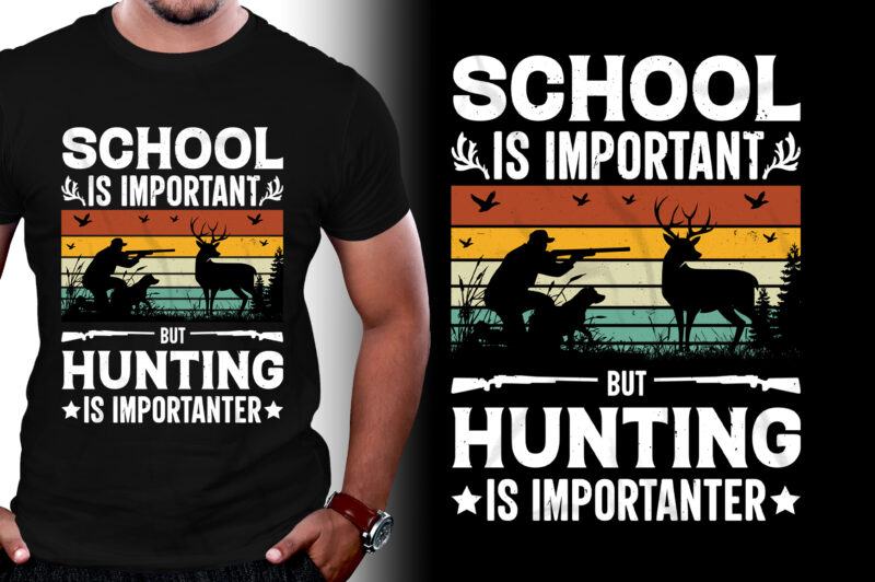 School Is Important But Hunting Is Importanter T-Shirt Design,Hunting,Hunting T-Shirt Design,Hunting Lover,Hunting Lover T-Shirt Design, School Is Important But Hunting Is Importanter,School Is Important But Hunting Is Importanter T-Shirt,T-Shirt,TShirt,TShirt Design,T