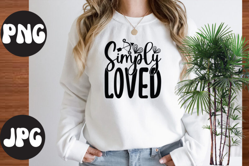Simply Loved Retro design, Simply Loved SVG design, Somebody's Fine Ass Valentine Retro PNG, Funny Valentines Day Sublimation png Design, Valentine's Day Png, VALENTINE MEGA BUNDLE, Valentines Day Svg ,