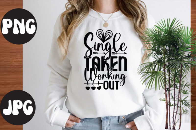 Single Taken Working Out Retro design, Single Taken Working Out SVG design, Somebody's Fine Ass Valentine Retro PNG, Funny Valentines Day Sublimation png Design, Valentine's Day Png, VALENTINE MEGA BUNDLE,